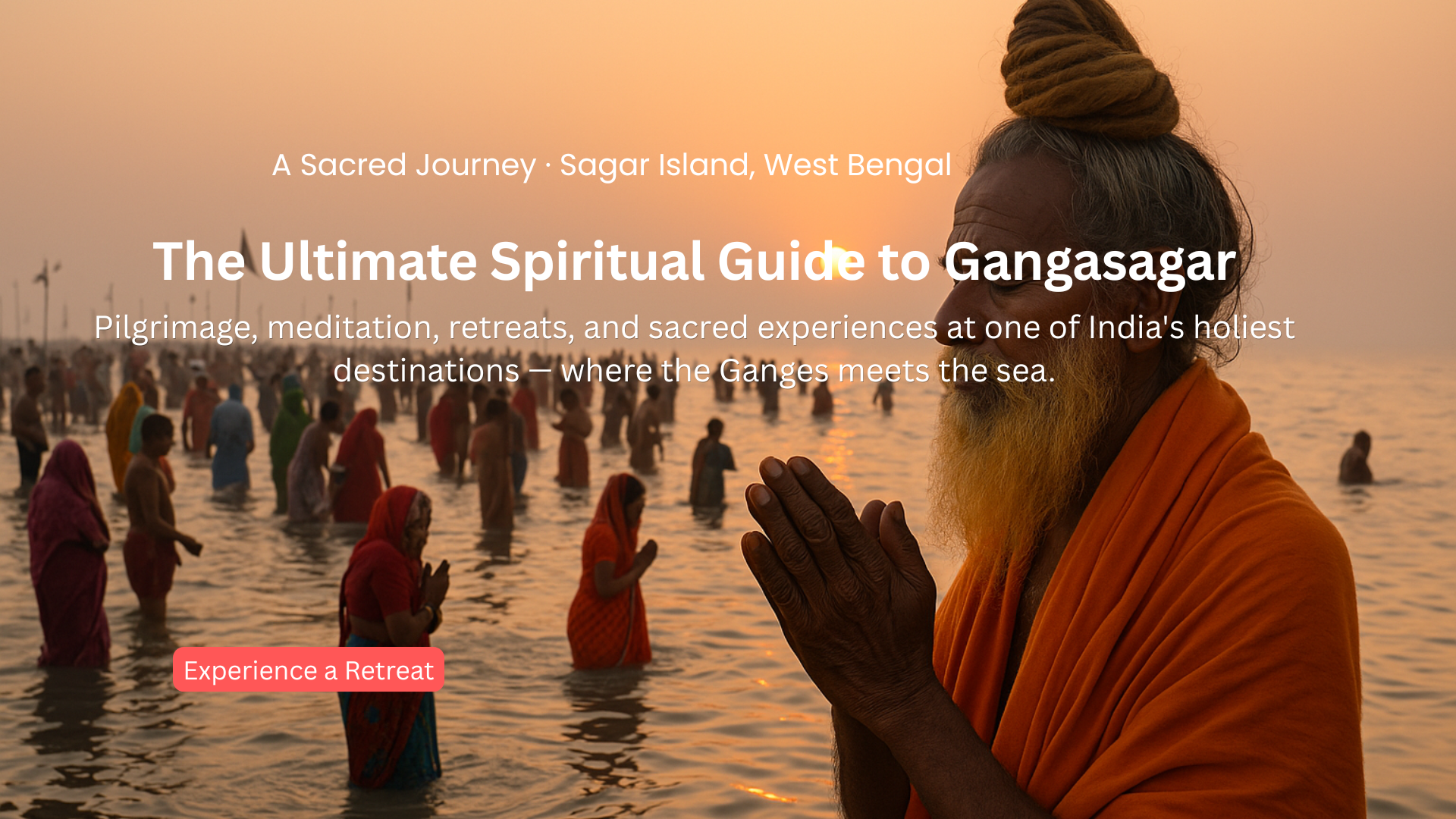 Ultimate Spiritual Guide to Gangasagar β Pilgrimage, Meditation Retreats and Kriya Yoga Wellness